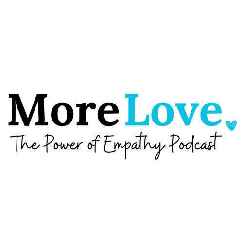 More Love: The Power of Empathy Podcast
